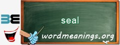 WordMeaning blackboard for seal